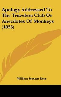 Cover image for Apology Addressed to the Travelers Club or Anecdotes of Monkeys (1825)