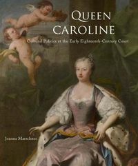 Cover image for Queen Caroline: Cultural Politics at the Early Eighteenth-Century Court