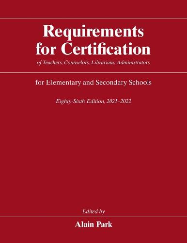 Cover image for Requirements for Certification of Teachers, Counselors, Librarians, Administrators for Elementary and Secondary Schools, Eighty-Sixth Edition, 2021-2022