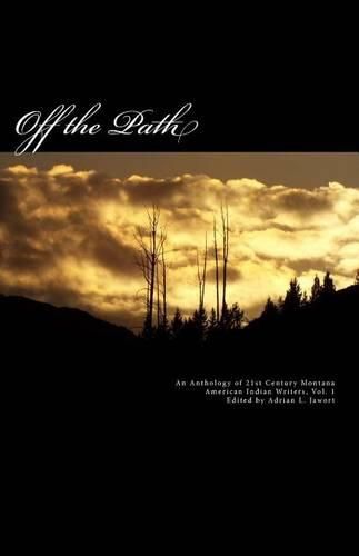 Cover image for Off the Path: An Anthology of 21st Century Montana American Indian Writers