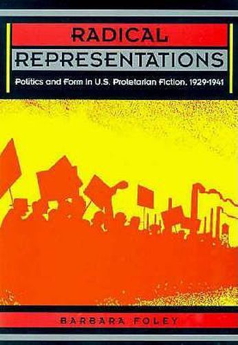 Cover image for Radical Representations: Politics and Form in U.S. Proletarian Fiction, 1929-1941