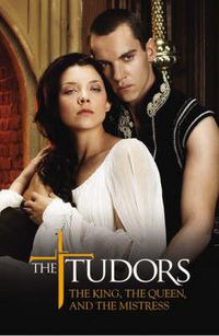 Cover image for The Tudors: The King, the Queen, and the Mistress
