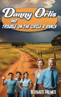 Cover image for Danny Orlis and Trouble on the Circle R Ranch