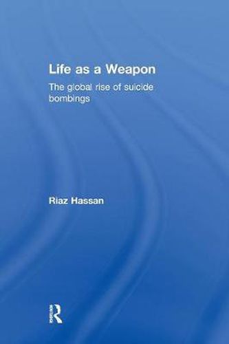 Cover image for Life as a Weapon: The Global Rise of Suicide Bombings
