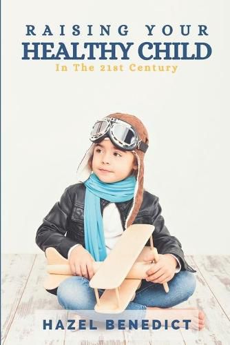 Cover image for Raising Your Healthy Child: In The 21st Century