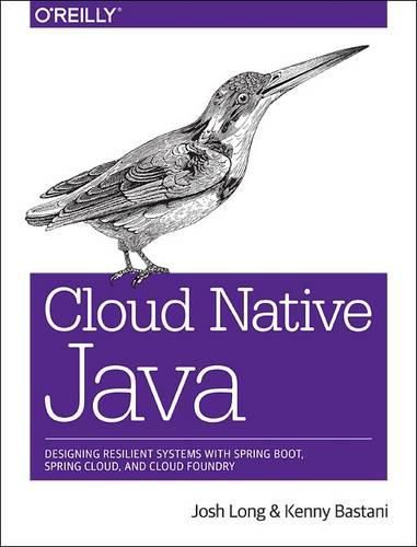 Cover image for Cloud Native Java: Designing Resilient Systems with Spring Boot, Spring Cloud, and Cloud Foundry