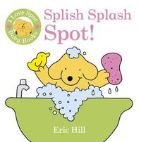Cover image for I Love Spot Baby Books: Splish Splash Spot!