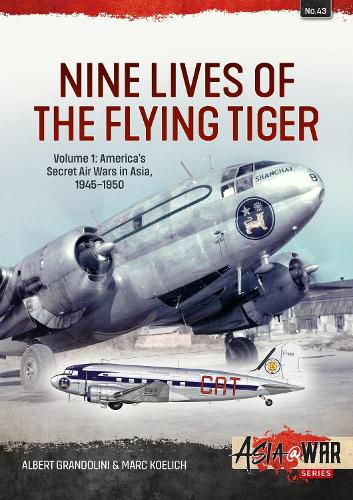 Cover image for Nine Lives of the Flying Tiger Volume 1: America's Secret Air Wars in Asia, 1945-1950