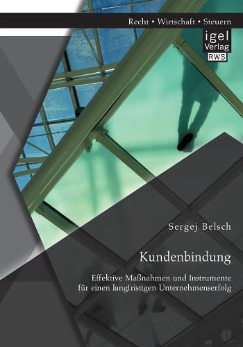 Cover image for Kundenbindung. Effektive Massnahmen und Instrumente fur einen langfristigen Unternehmenserfolg