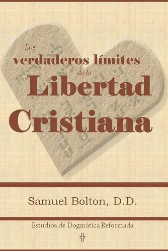 Cover image for Los Verdaderos Limites de la Libertad Cristiana