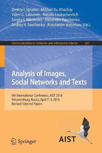 Cover image for Analysis of Images, Social Networks and Texts: 5th International Conference, AIST 2016, Yekaterinburg, Russia, April 7-9, 2016, Revised Selected Papers