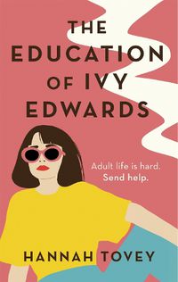 Cover image for The Education of Ivy Edwards: a totally hilarious and relatable romantic comedy