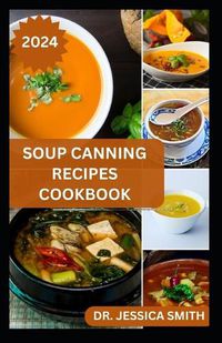 Cover image for Soup Canning Recipes Cookbook