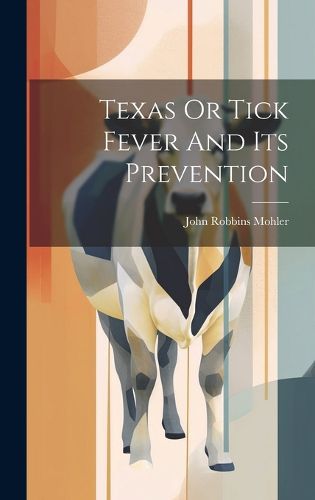 Cover image for Texas Or Tick Fever And Its Prevention