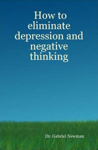 Cover image for How to Eliminate Depression and Negative Thinking