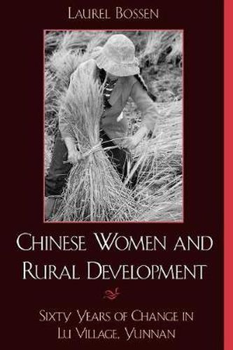 Cover image for Chinese Women and Rural Development: Sixty Years of Change in Lu Village, Yunnan
