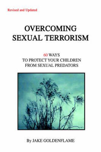 Cover image for Overcoming Sexual Terrorism: 60 Ways to Protect Your Children from Sexual Predators