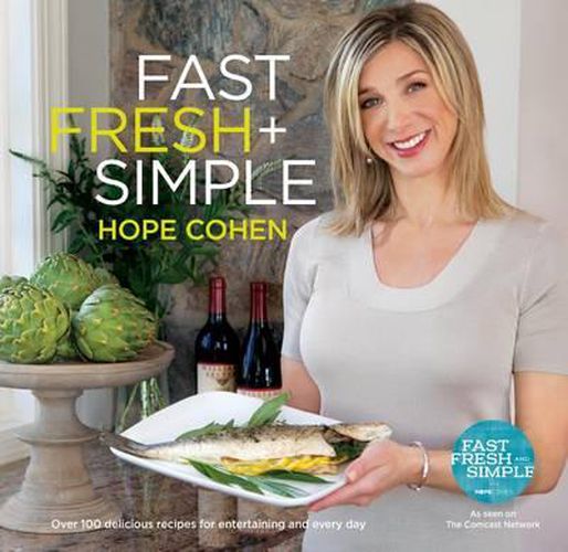 Cover image for Fast Fresh + Simple: Over 100 Delicious Recipes for Entertaining and Every Day