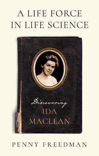 Cover image for A Life Force in Life Science: Discovering Ida MacLean