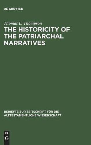 Cover image for The Historicity of the Patriarchal Narratives: The Quest for the Historical Abraham