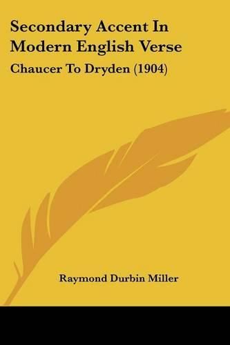 Secondary Accent in Modern English Verse: Chaucer to Dryden (1904)