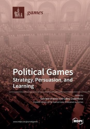 Cover image for Political Games: Strategy, Persuasion, and Learning