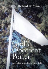 Cover image for God's Obedient Potter: My Manic and Spiritual Life