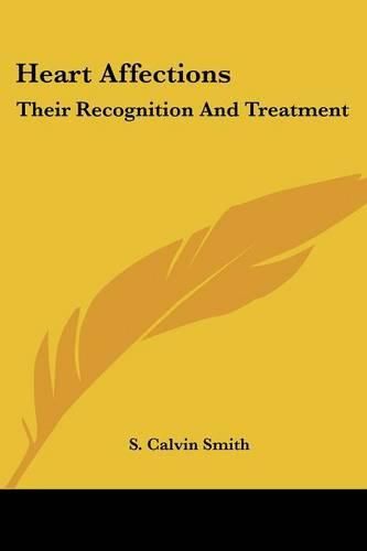 Cover image for Heart Affections: Their Recognition and Treatment