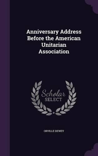 Cover image for Anniversary Address Before the American Unitarian Association