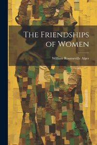 Cover image for The Friendships of Women