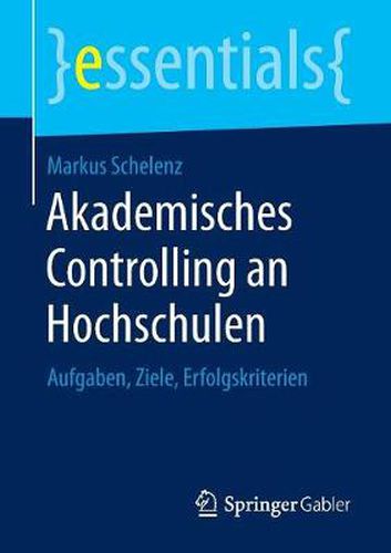 Cover image for Akademisches Controlling an Hochschulen: Aufgaben, Ziele, Erfolgskriterien