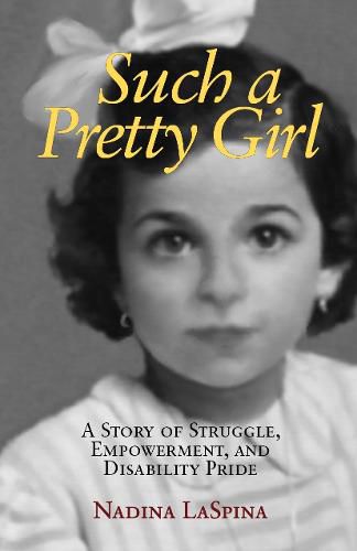 Such a Pretty Girl: A Story of Struggle, Empowerment, and Disability Pride