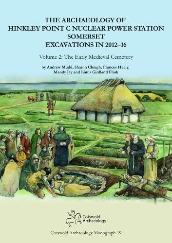 The Archaeology of Hinkley Point C Nuclear Power Station, Somerset. Excavations in 2012-16