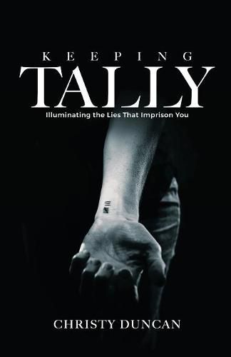 Cover image for Keeping Tally: Illuminating the Lies That Imprison You