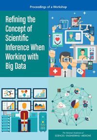 Cover image for Refining the Concept of Scientific Inference When Working with Big Data: Proceedings of a Workshop