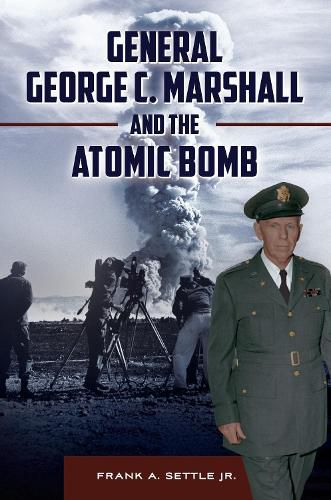 Cover image for General George C. Marshall and the Atomic Bomb