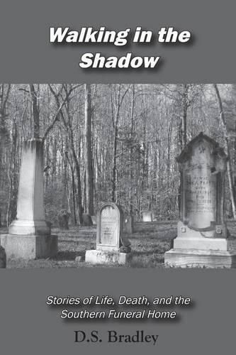 Cover image for Walking in the Shadow: Stories of Life, Death, and the Southern Funeral Home