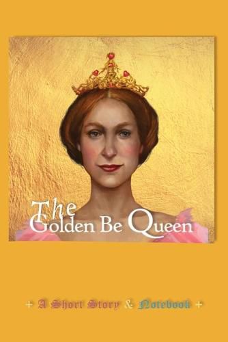 Cover image for Golden Be Queen Notebook