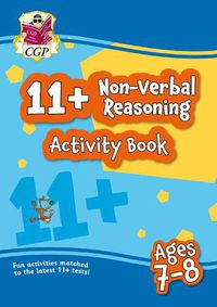 Cover image for 11+ Activity Book: Non-Verbal Reasoning - Ages 7-8