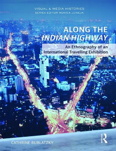 Cover image for Along the Indian Highway: An Ethnography of an International Travelling Exhibition