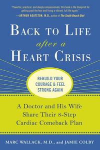 Cover image for Back to Life After a Heart Crisis: A Doctor and His Wife Share Their 8 Step Cardiac Comeback Plan