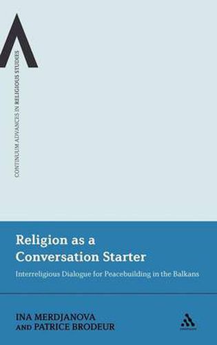 Cover image for Religion as a Conversation Starter: Interreligious Dialogue for Peacebuilding in the Balkans