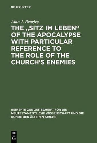 Cover image for The Sitz im Leben  of the Apocalypse with Particular Reference to the Role of the Church's Enemies