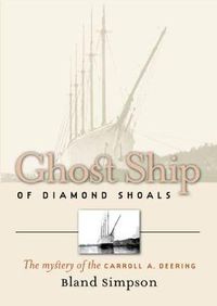 Cover image for Ghost Ship of Diamond Shoals: The Mystery of the Carroll A. Deering