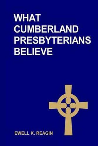 Cover image for What Cumberland Presbyterians Believe