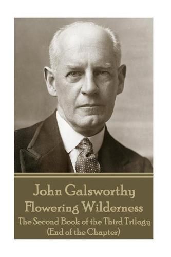 Cover image for John Galsworthy - Flowering Wilderness: The Second Book of the Third Trilogy (End of the Chapter)