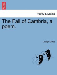 Cover image for The Fall of Cambria, a Poem.