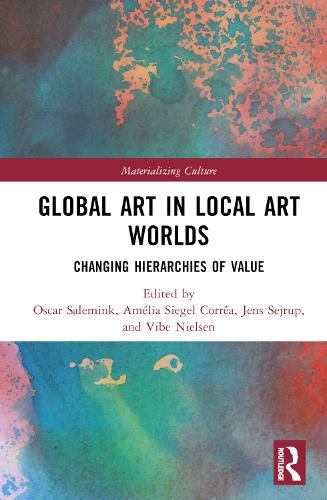 Cover image for Global Art in Local Art Worlds: Changing Hierarchies of Value