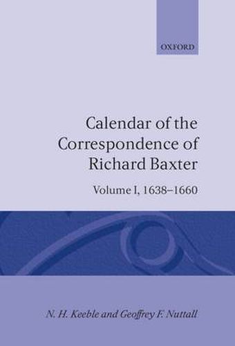 Cover image for Calendar of the Correspondence of Richard Baxter: Volume I: 1638-1660