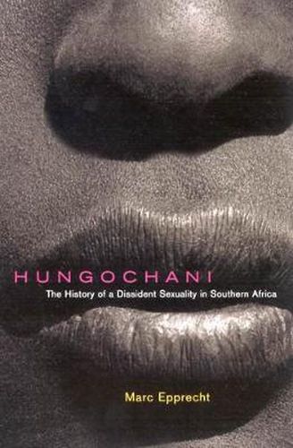 Cover image for Hungochani: The History of a Dissident Sexuality in Southern Africa, Second Edition